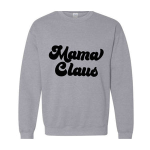 Mama Claus Christmas Sweatshirt, Christmas Sweater, Christmas Gift, Mama Sweatshirt, Christmas Gift, Mama Claus Hoodie, Christmas Pajamas