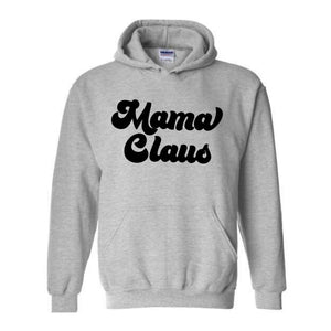 Mama Claus Christmas Sweatshirt, Christmas Sweater, Christmas Gift, Mama Sweatshirt, Christmas Gift, Mama Claus Hoodie, Christmas Pajamas