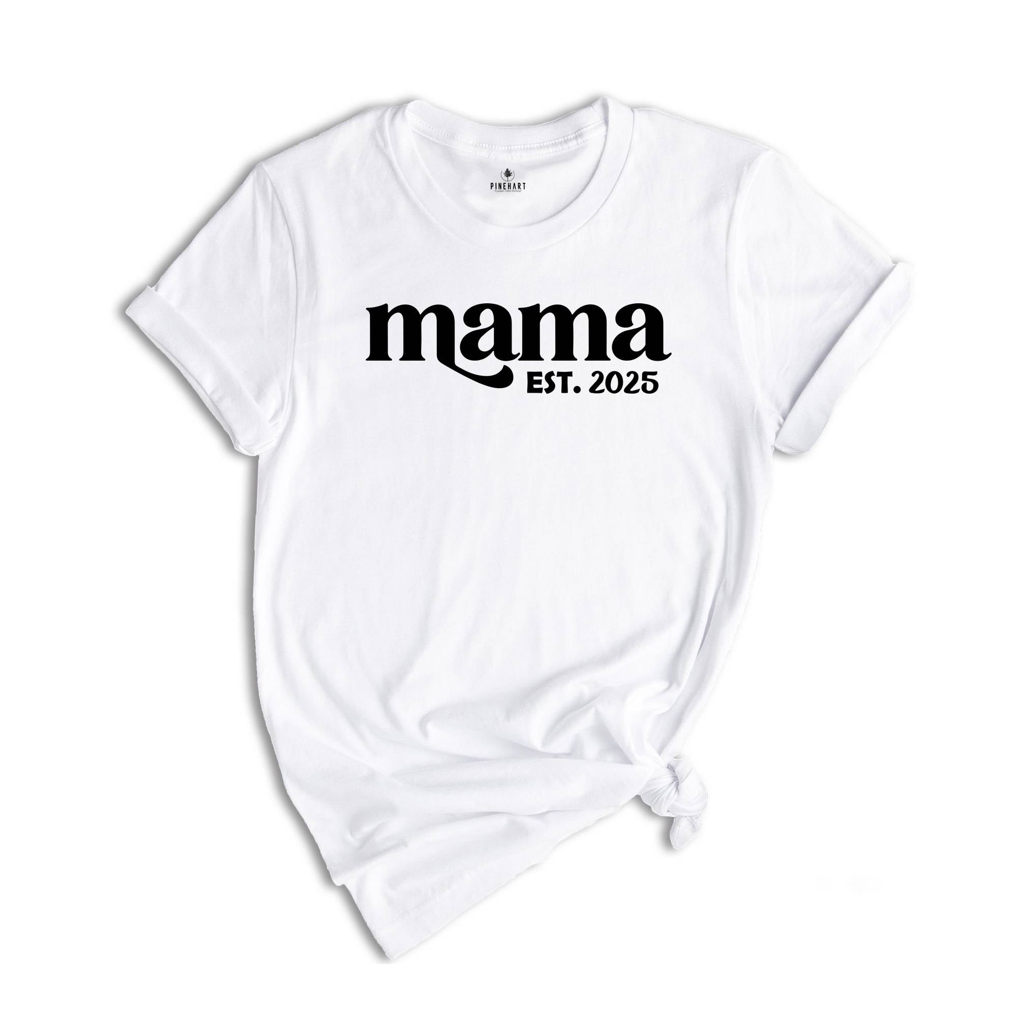 Mama est. 2025 Shirt, Mothers Day Gift, Gift For Mom, New Mom Gift, Mama Sweatshirt, New Mom Shirt, Pregnancy Reveal