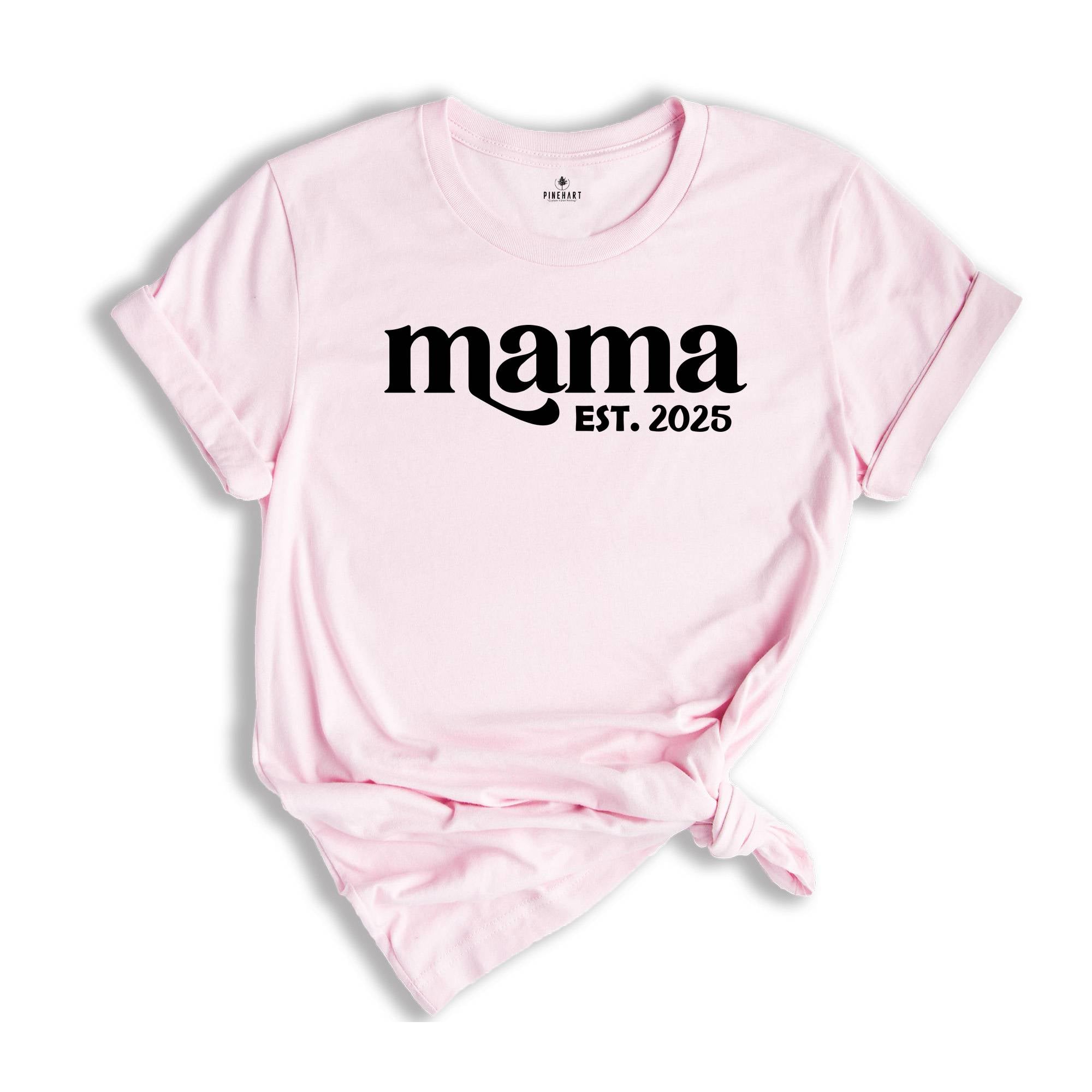 Mama est. 2025 Shirt, Mothers Day Gift, Gift For Mom, New Mom Gift, Mama Sweatshirt, New Mom Shirt, Pregnancy Reveal