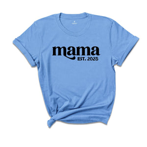 Mama est. 2025 Shirt, Mothers Day Gift, Gift For Mom, New Mom Gift, Mama Sweatshirt, New Mom Shirt, Pregnancy Reveal