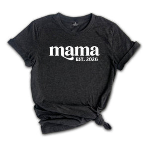 Mama est. 2026 Shirt, Mothers Day Gift, Gift For Mom, New Mom Gift, Mama Sweatshirt, New Mom Shirt, Pregnancy Reveal