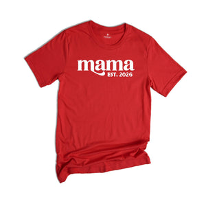 Mama est. 2026 Shirt, Mothers Day Gift, Gift For Mom, New Mom Gift, Mama Sweatshirt, New Mom Shirt, Pregnancy Reveal