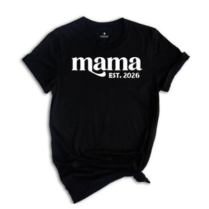 Mama est. 2026 Shirt, Mothers Day Gift, Gift For Mom, New Mom Gift, Mama Sweatshirt, New Mom Shirt, Pregnancy Reveal