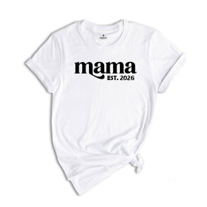 Mama est. 2026 Shirt, Mothers Day Gift, Gift For Mom, New Mom Gift, Mama Sweatshirt, New Mom Shirt, Pregnancy Reveal