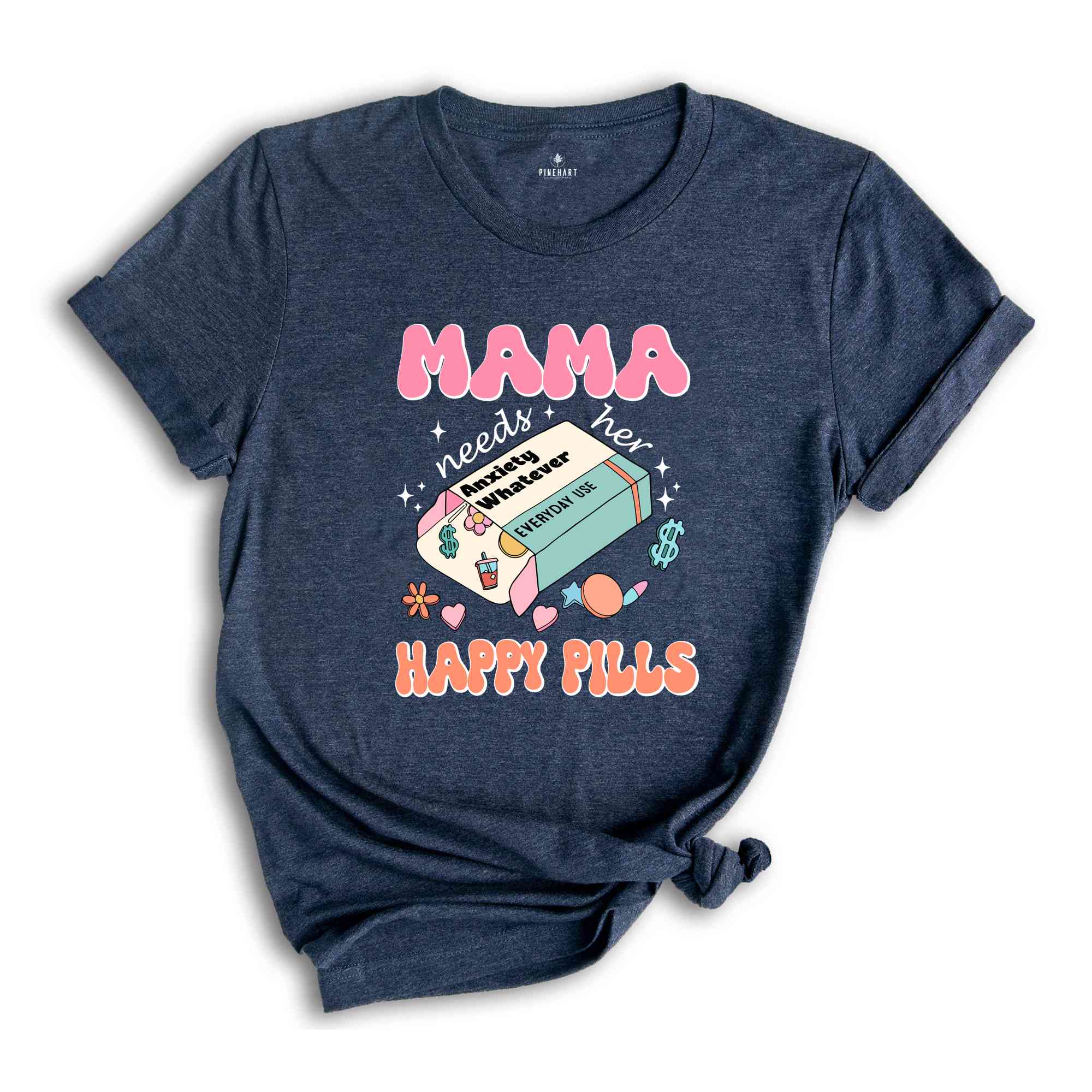 Mama Needs Her Happy Pills Shirt, Anxiety T-Shirt, Funny Mothers Day Shirt, Mental Health Mama Shirt