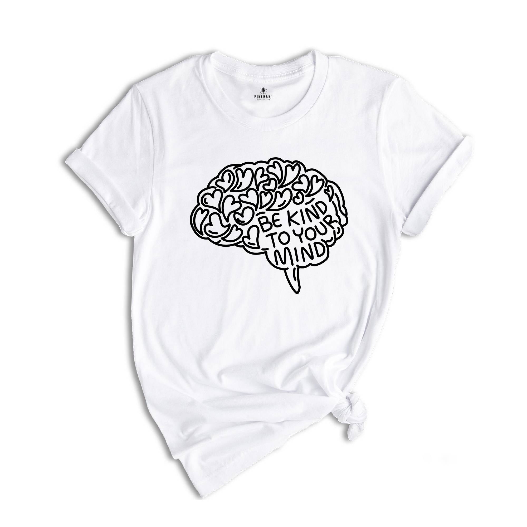 Mental Health Shirt, Be Kind To Your Mind, Be Kind Shirt, Therapist T-Shirt, Brain Tee, Mental Health Matters Shirt