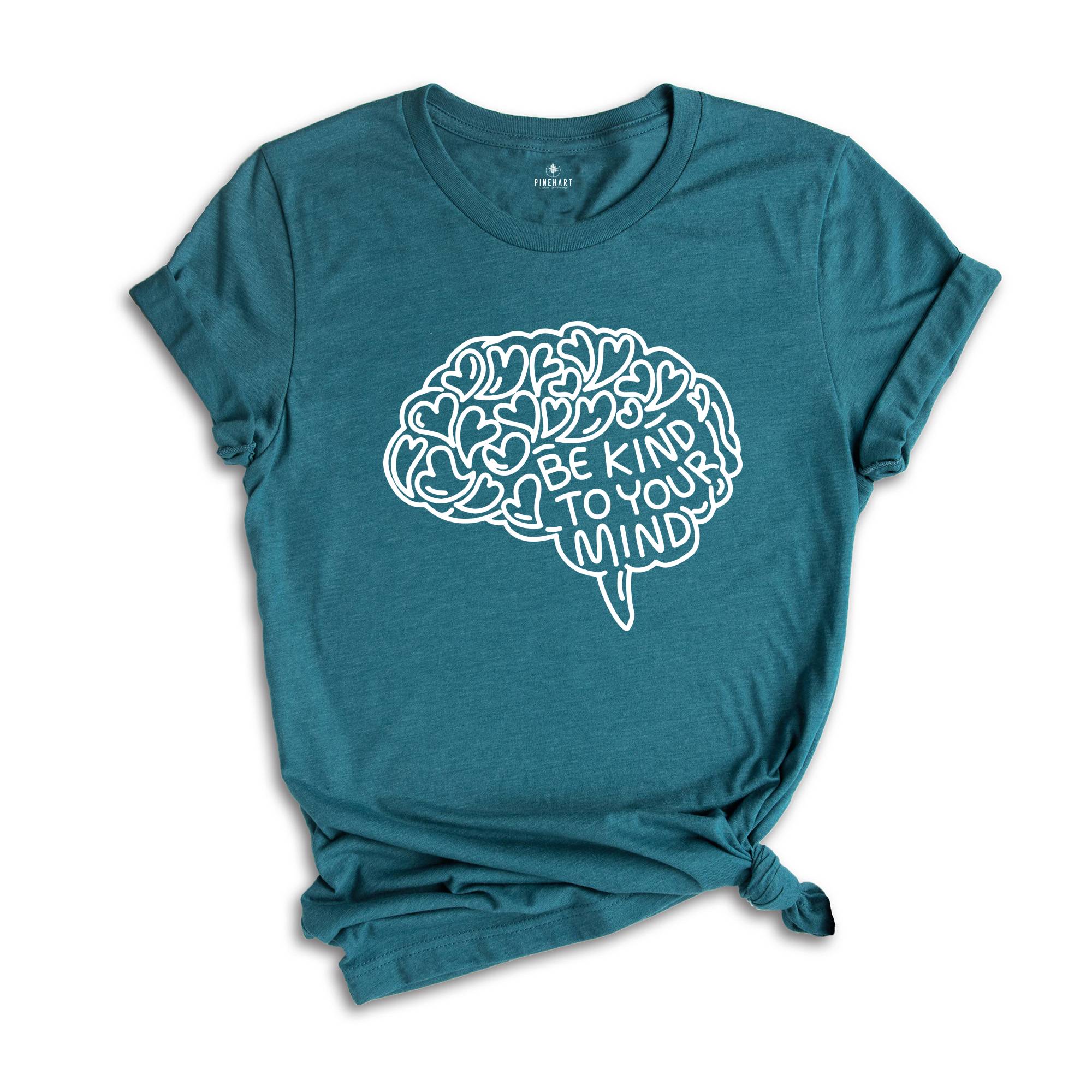 Mental Health Shirt, Be Kind To Your Mind, Be Kind Shirt, Therapist T-Shirt, Brain Tee, Mental Health Matters Shirt