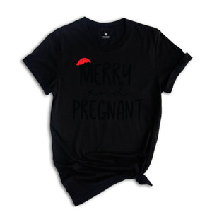 Merry and Pregnant Shirt, Holiday Shirt, Christmas Shirt, Pregnant Shirt, Funny Christmas Tee, Funny Xmas Tee