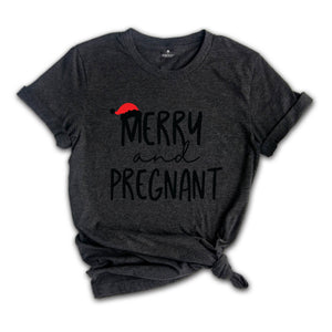 Merry and Pregnant Shirt, Holiday Shirt, Christmas Shirt, Pregnant Shirt, Funny Christmas Tee, Funny Xmas Tee