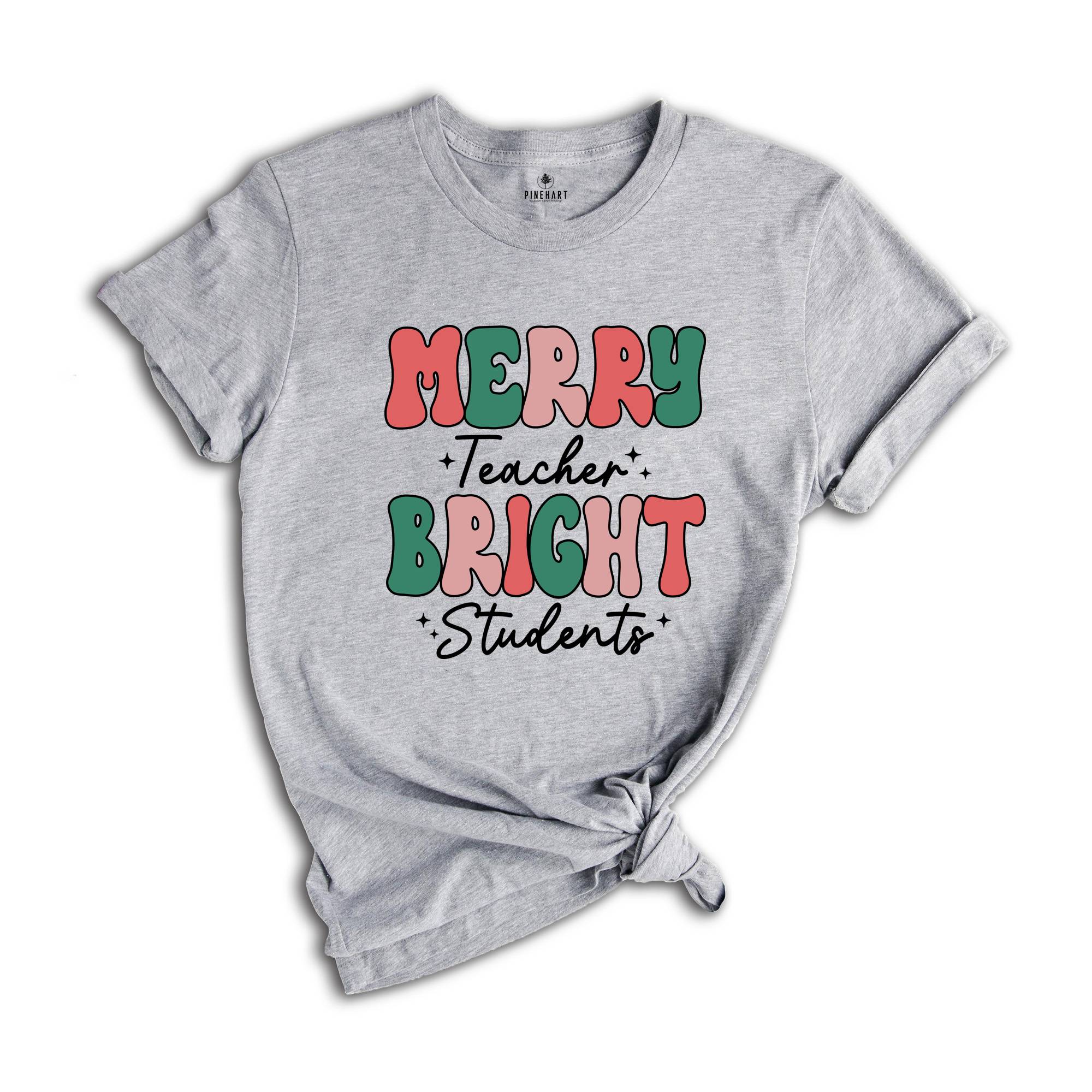 Merry Teacher Bright Students Shirt, Christmas Teacher Shirt, Gift for Teacher, Xmas Teacher Shirt, Christmas School Shirt