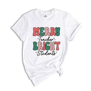 Merry Teacher Bright Students Shirt, Christmas Teacher Shirt, Gift for Teacher, Xmas Teacher Shirt, Christmas School Shirt