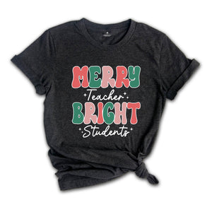 Merry Teacher Bright Students Shirt, Christmas Teacher Shirt, Gift for Teacher, Xmas Teacher Shirt, Christmas School Shirt