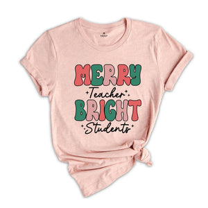 Merry Teacher Bright Students Shirt, Christmas Teacher Shirt, Gift for Teacher, Xmas Teacher Shirt, Christmas School Shirt