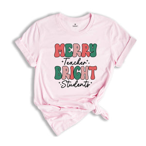 Merry Teacher Bright Students Shirt, Christmas Teacher Shirt, Gift for Teacher, Xmas Teacher Shirt, Christmas School Shirt