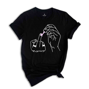 Middle Finger Polish Shirt, Empowered Women Shirt, Feminist Shirt, Girl Gang Shirt, Sassy Girl Shirt, Manicure Shirt, Feminism Shirt