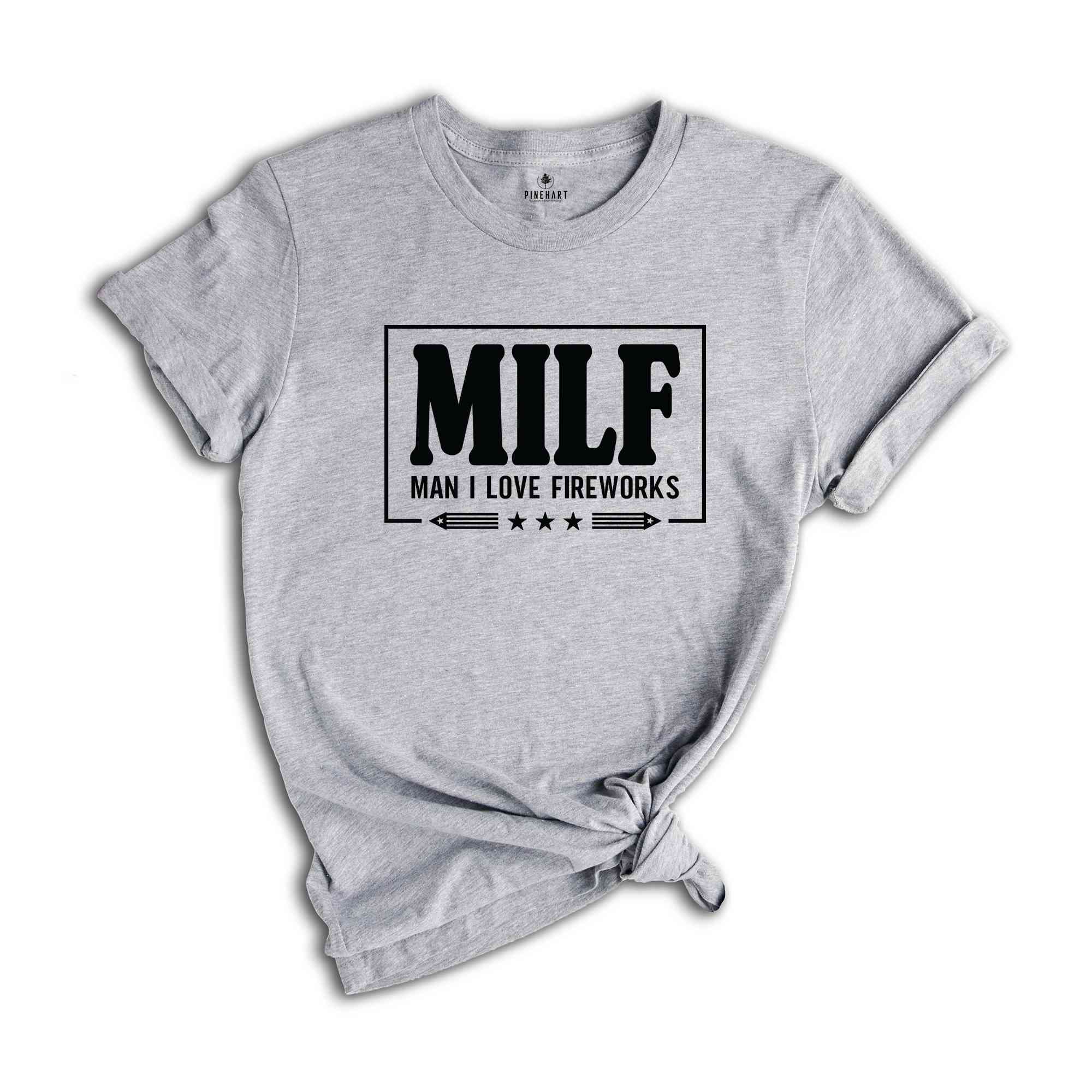 Milf Man I Love Fireworks Shirt, America Shirt, Patriotic Shirt, Funny 4th Of July Shirt, 4th Of July Shirt, America Freedom Shirt