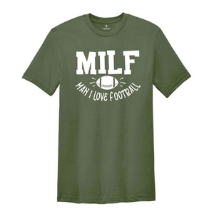 MILF Man I Love Football Shirt, Funny Milf T-Shirt, MILF Saying Shirt, Football Lover Shirt, Humorous Football Cheering Tee