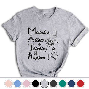Mistakes Allow Thinking to Happen Shirt, Funny Math Shirt, Math Geek T-Shirt, Math Teacher Gift, Teacher Apparel, Mathematician Tee
