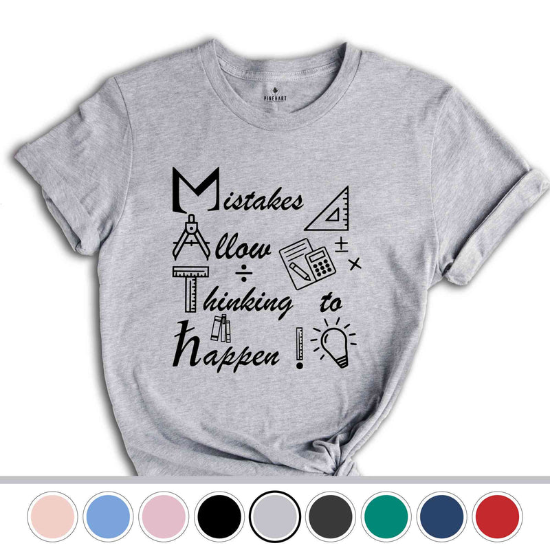 Mistakes Allow Thinking to Happen Shirt, Funny Math Shirt, Math Geek T-Shirt, Math Teacher Gift, Teacher Apparel, Mathematician Tee