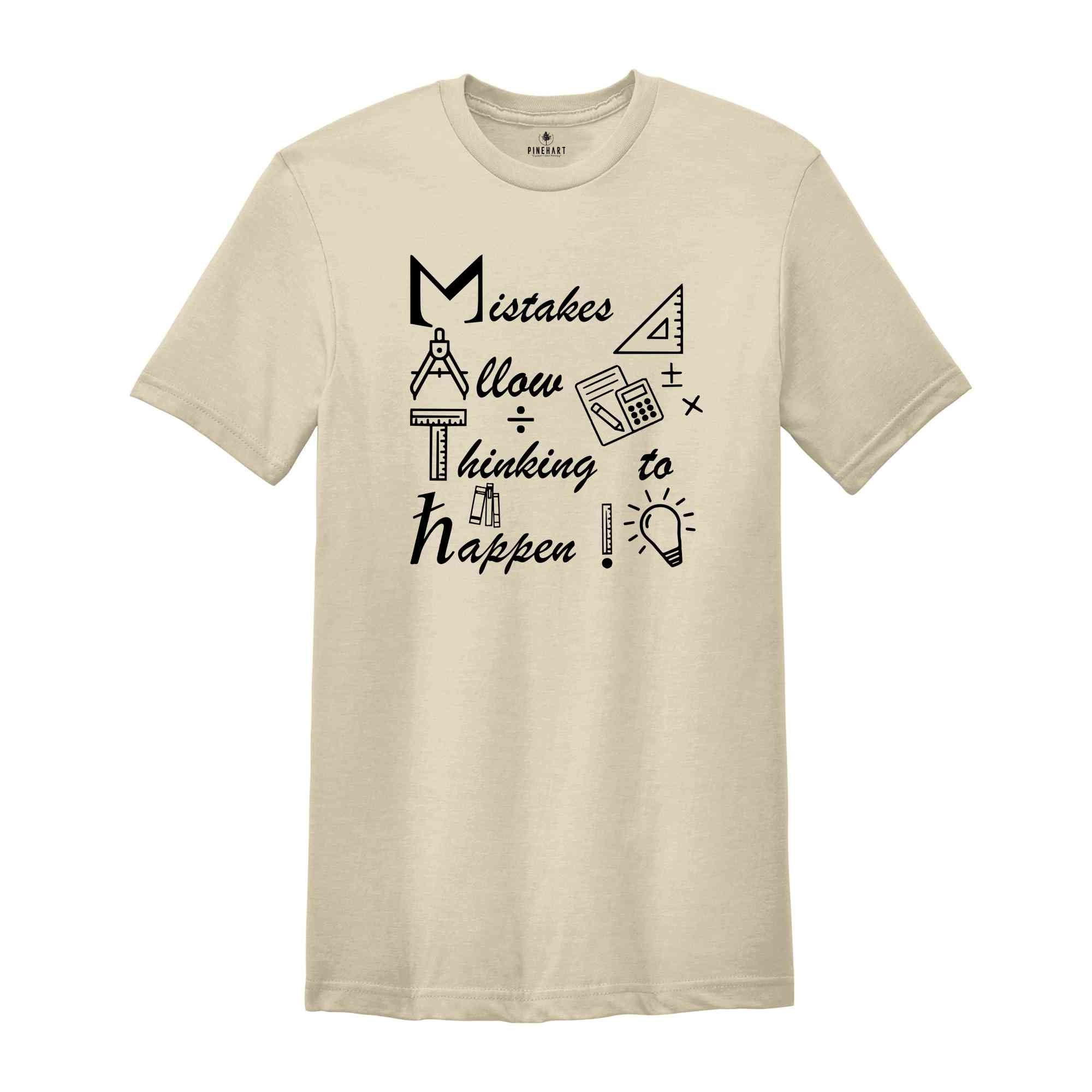 Mistakes Allow Thinking to Happen Shirt, Funny Math Shirt, Math Geek T-Shirt, Math Teacher Gift, Teacher Apparel, Mathematician Tee