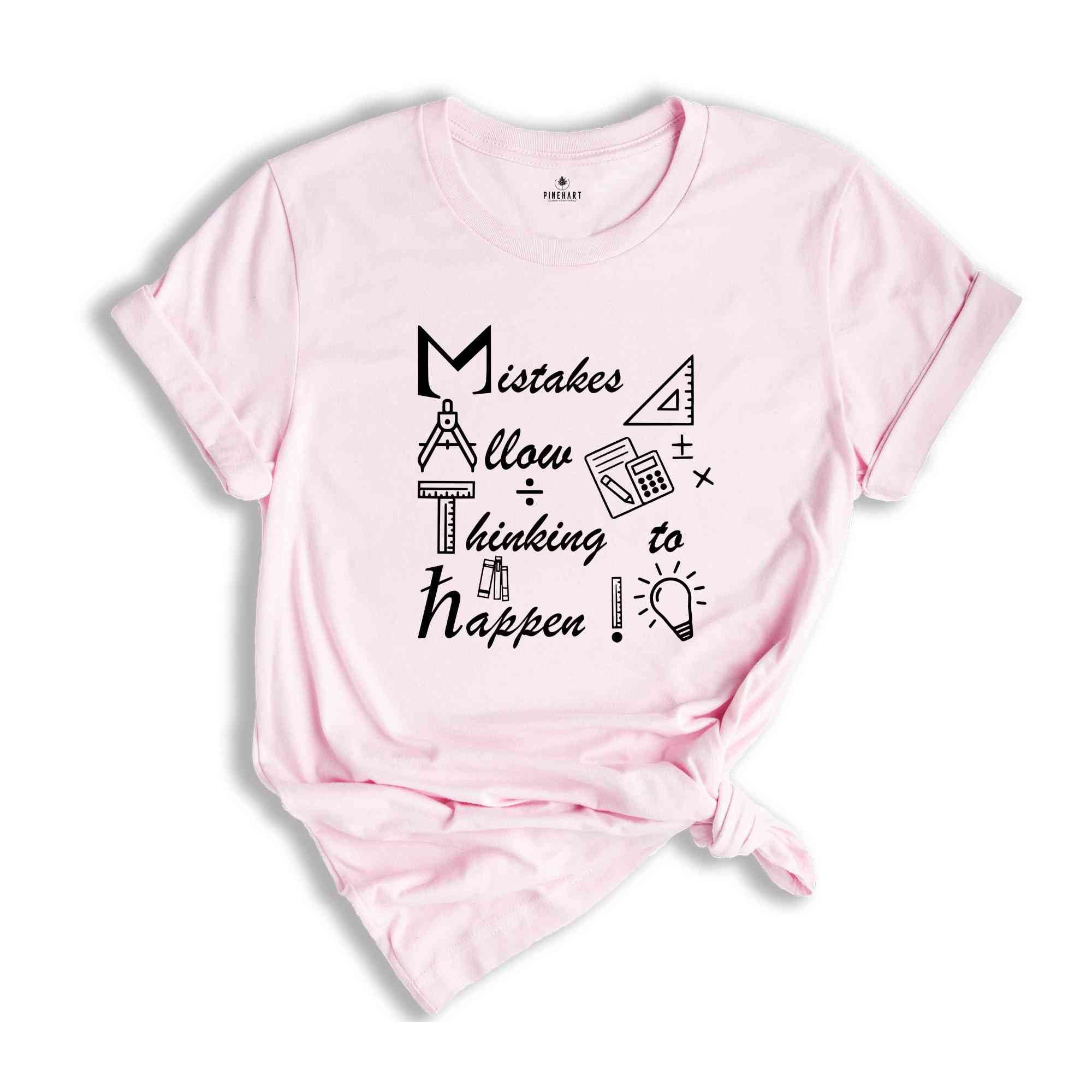 Mistakes Allow Thinking to Happen Shirt, Funny Math Shirt, Math Geek T-Shirt, Math Teacher Gift, Teacher Apparel, Mathematician Tee