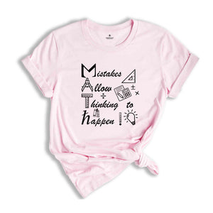 Mistakes Allow Thinking to Happen Shirt, Funny Math Shirt, Math Geek T-Shirt, Math Teacher Gift, Teacher Apparel, Mathematician Tee