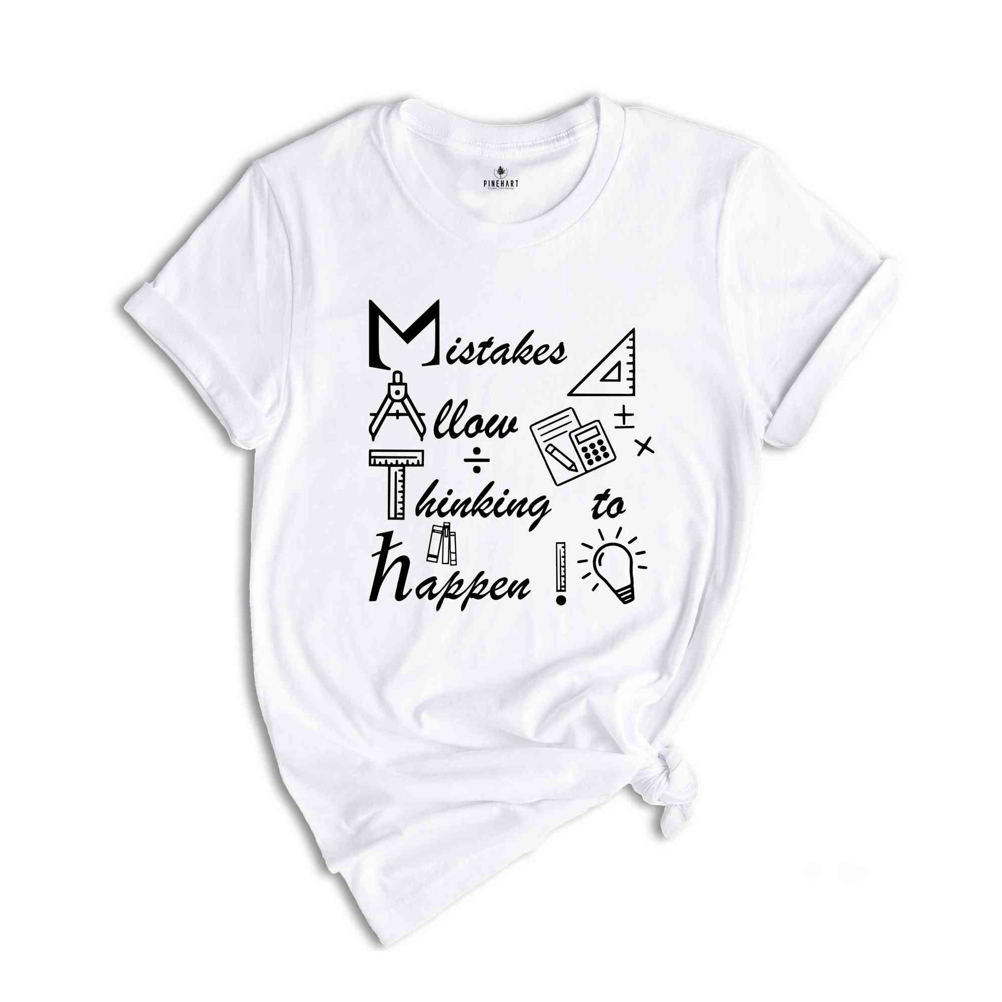 Mistakes Allow Thinking to Happen Shirt, Funny Math Shirt, Math Geek T-Shirt, Math Teacher Gift, Teacher Apparel, Mathematician Tee