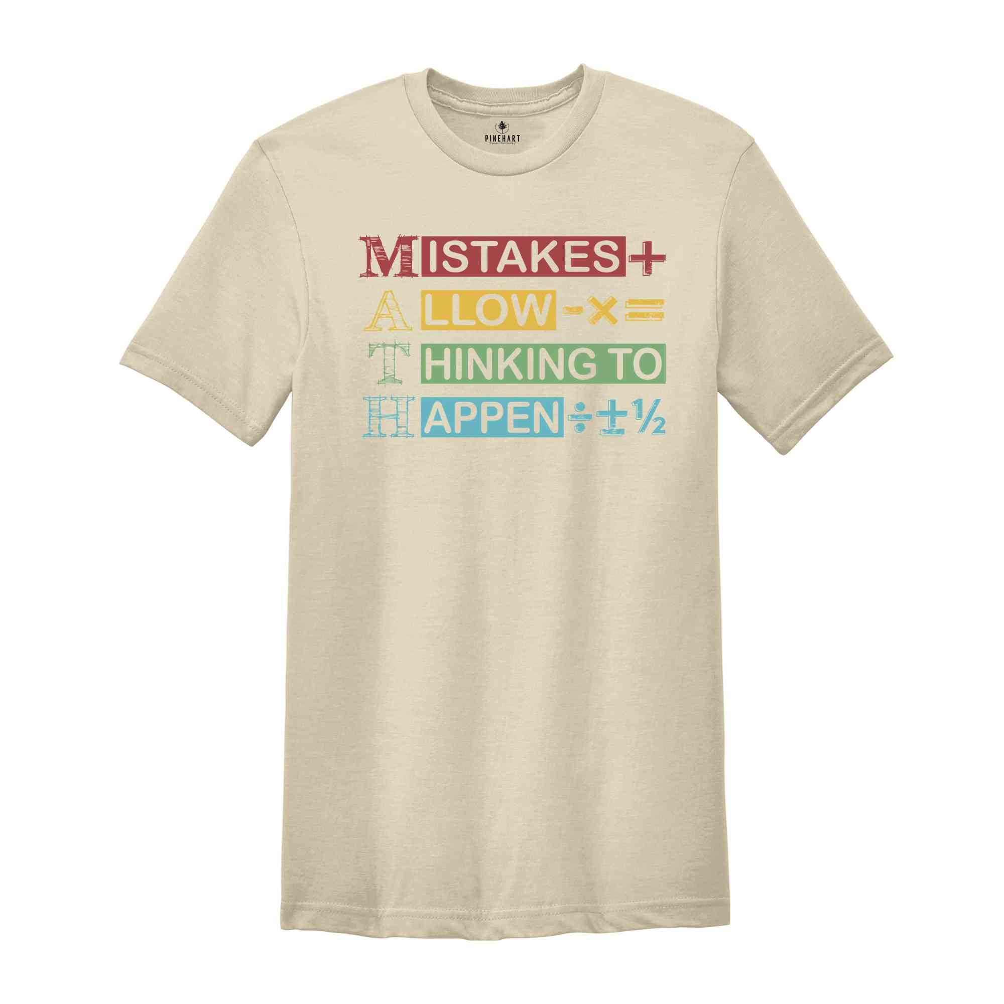 Mistakes Allow Thinking To Happen Shirt, Math Teacher Shirt, Math Teacher Tee, Math Teacher Gift, Math Lover T-Shirt