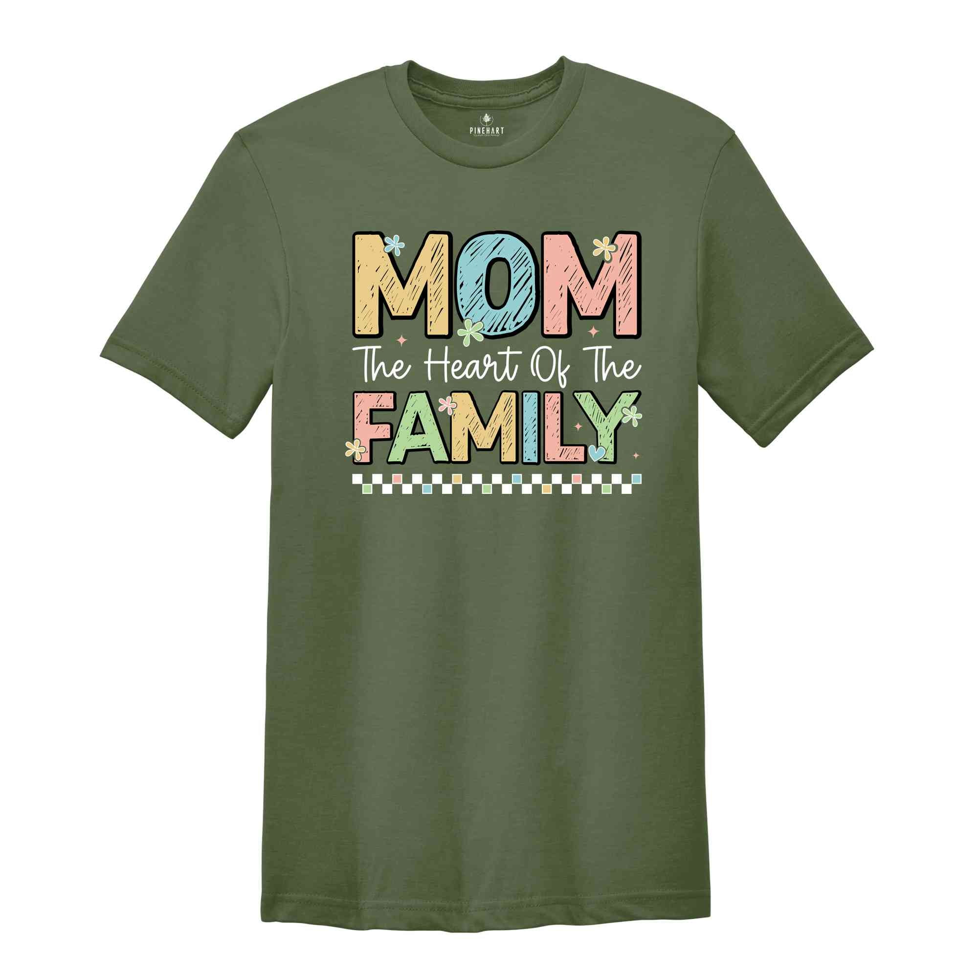 Mom The Heart Of The Family Shirt, Mothers Day Shirt, Funny Mothers Day Shirt, Mom Gift Shirt, Mother's Day Gift