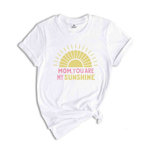 Mom You are My Sunshine Shirt, Mother Day Gift, Mom Lover T-Shirt, Best Mom Shirt, Mama Shirt, Gift Tee for Mom