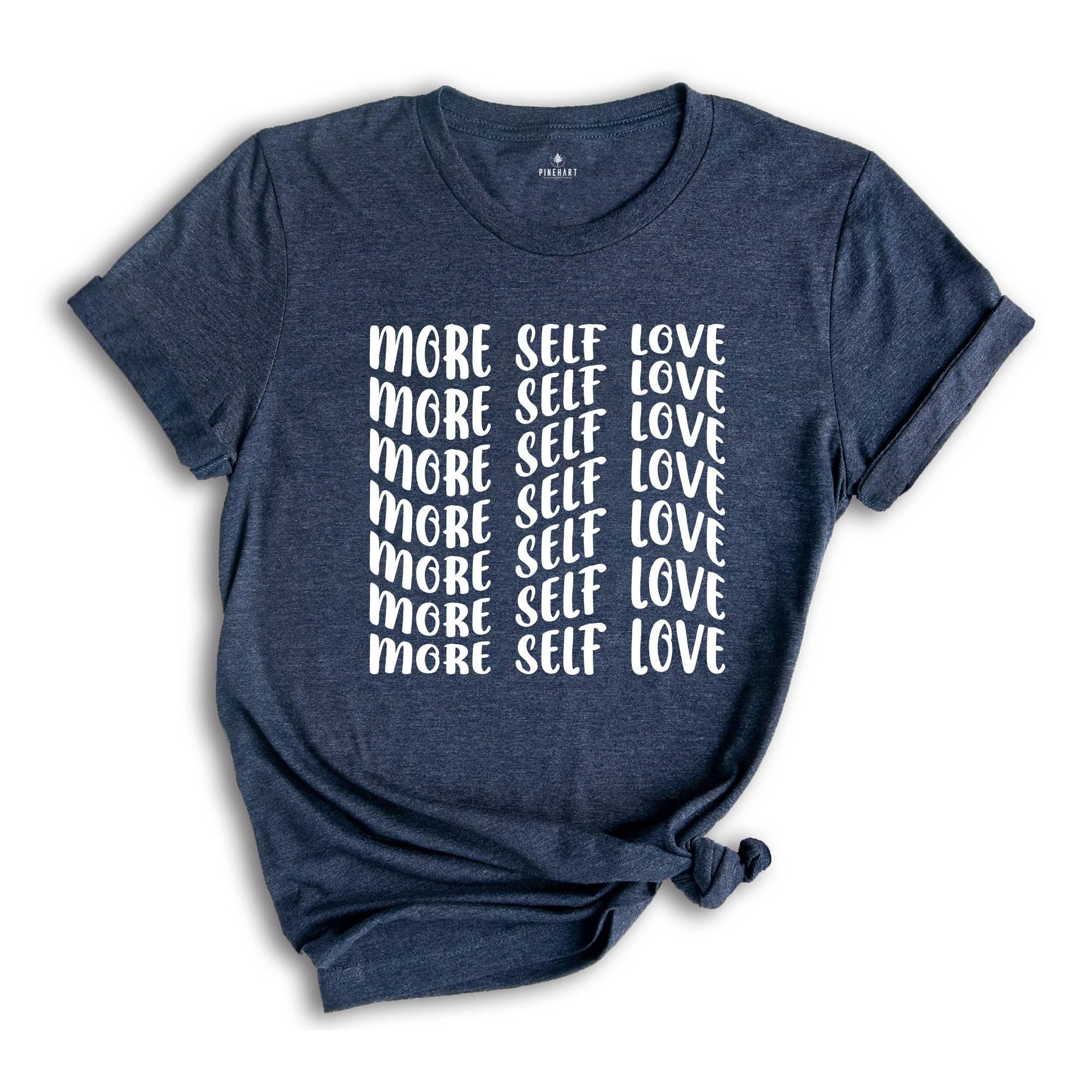 More Self Love Shirt for Positive Vibes, Self Love Shirt, Self Care T-Shirt, Mental Health Tee, Love Yourself tee