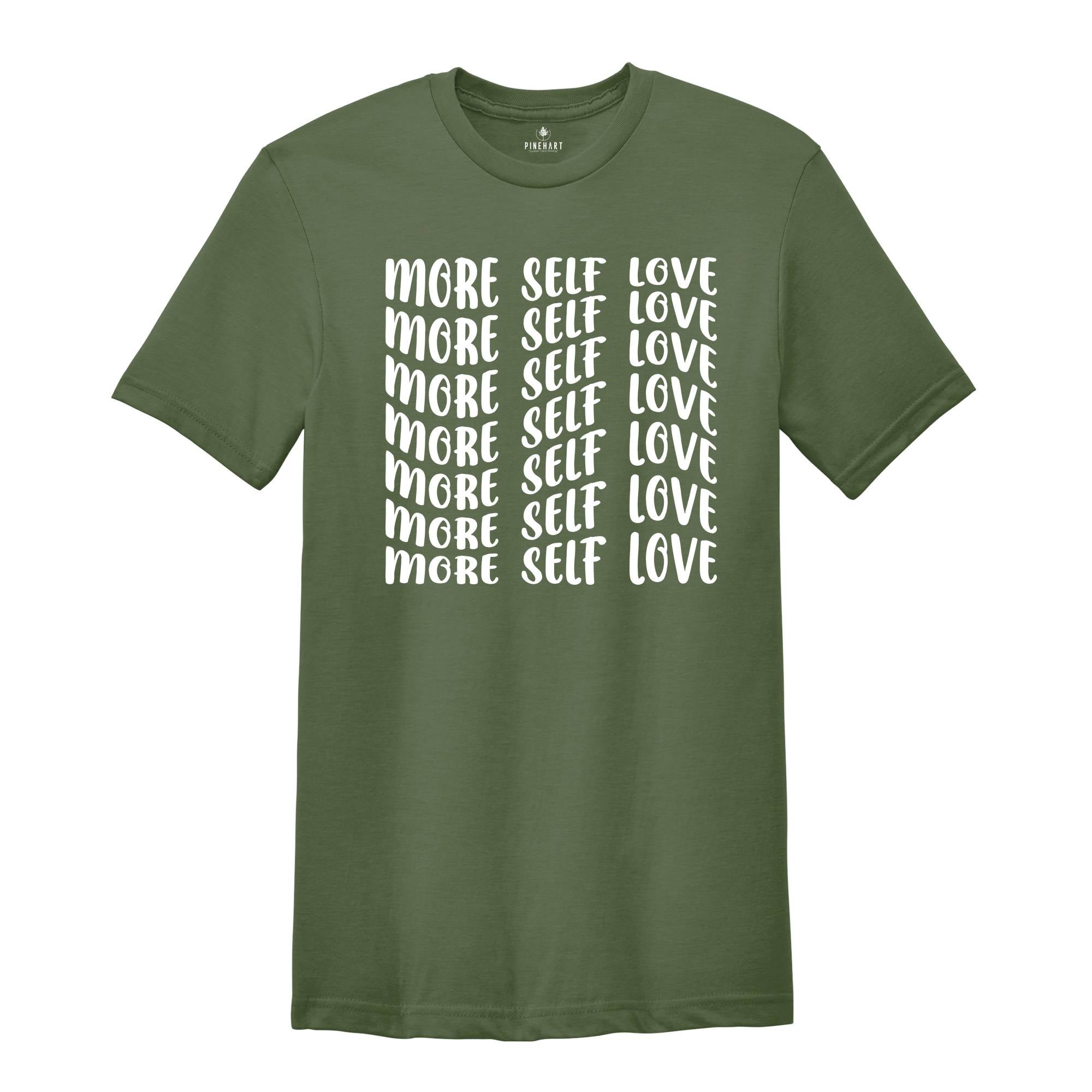 More Self Love Shirt for Positive Vibes, Self Love Shirt, Self Care T-Shirt, Mental Health Tee, Love Yourself tee