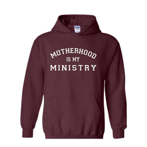 Motherhood Hoodie, Motherhood Is My Ministry Hoodie, Motherhood Hoodie, Mother's Day Gifts, Mother's Day Hoodie