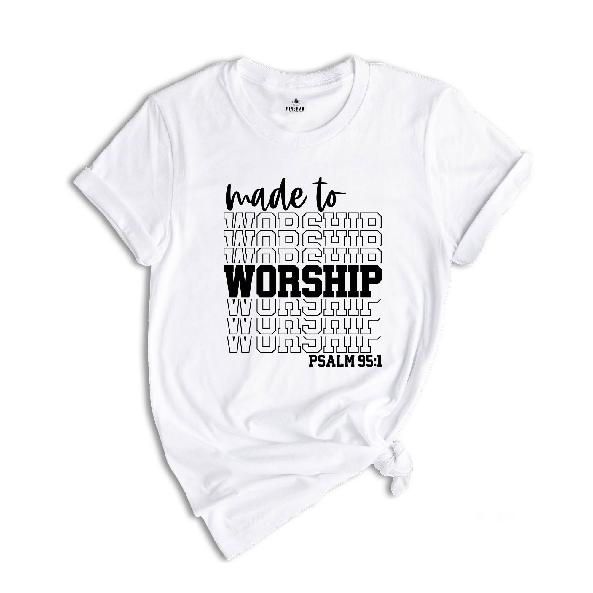 Motivational Christian Shirts, Made to Worship Shirt, Christian Clothing Shirt, Christian Women Shirt, Psalm 95 1 Shirt, Bible Quotes Shirt