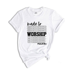 Motivational Christian Shirts, Made to Worship Shirt, Christian Clothing Shirt, Christian Women Shirt, Psalm 95 1 Shirt, Bible Quotes Shirt