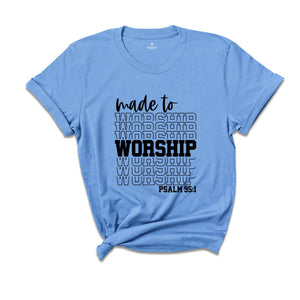 Motivational Christian Shirts, Made to Worship Shirt, Christian Clothing Shirt, Christian Women Shirt, Psalm 95 1 Shirt, Bible Quotes Shirt