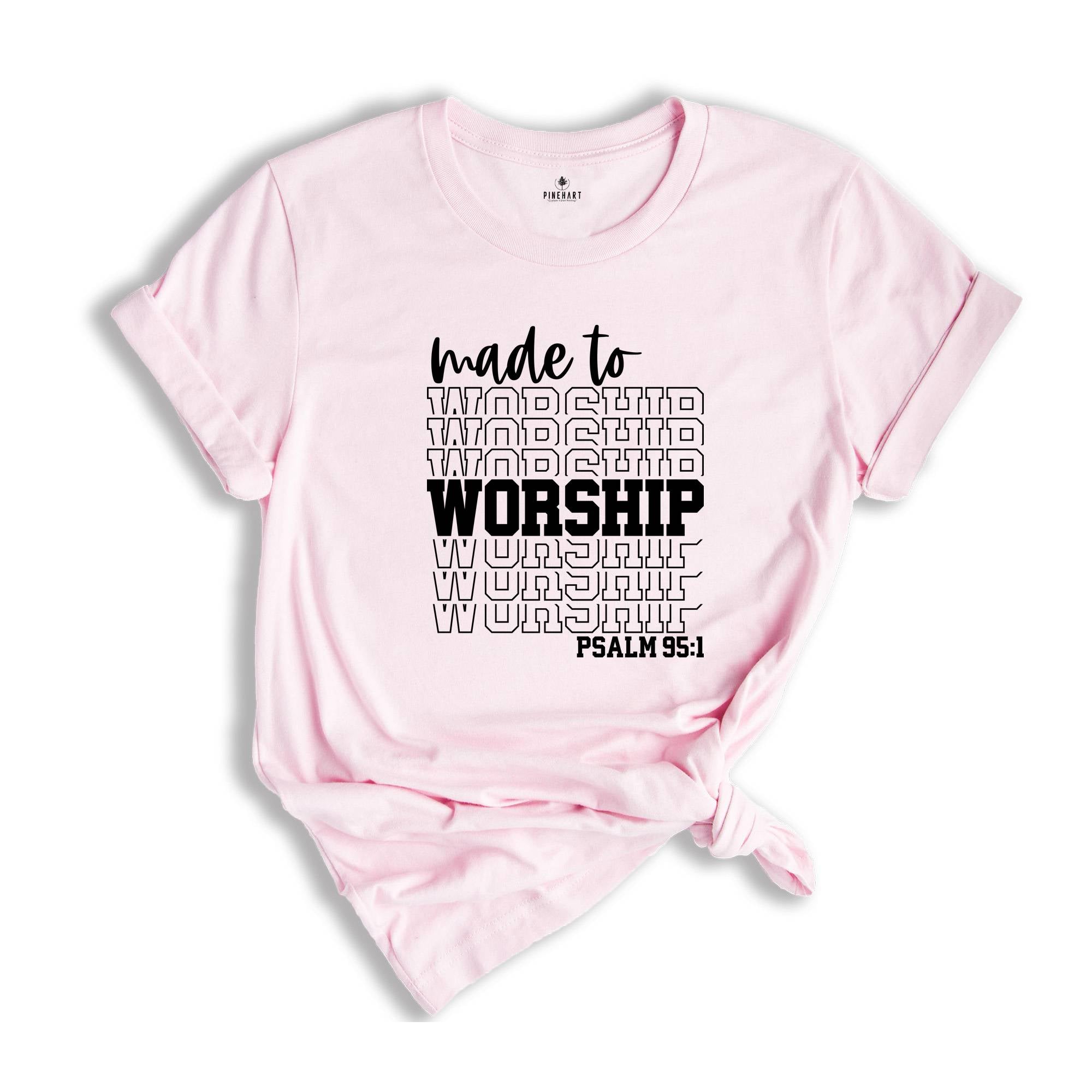 Motivational Christian Shirts, Made to Worship Shirt, Christian Clothing Shirt, Christian Women Shirt, Psalm 95 1 Shirt, Bible Quotes Shirt