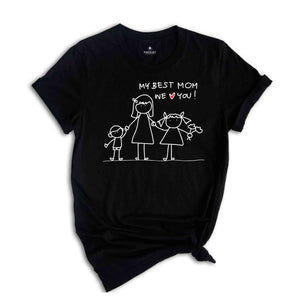My Best Mom We Love You Shirt, Mothers Day Shirt, Happy Mothers Day Shirt, Funny Mothers Day Shirt, Our First Mothers Day