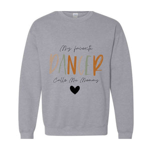 My Favorite Dancer Calls Me Mommy Sweatshirt, Dance Mom Sweatshirt, Dance Teacher Gifts, Dance Gift, Dance Moms Sweater,