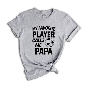 My Favorite Player, Gift for Grandma, Calls Me Grandma, Game Day Shirt, Gift for Papa, Calls Me Papa, Papa Shirt, Gift For Grandpa Shirt