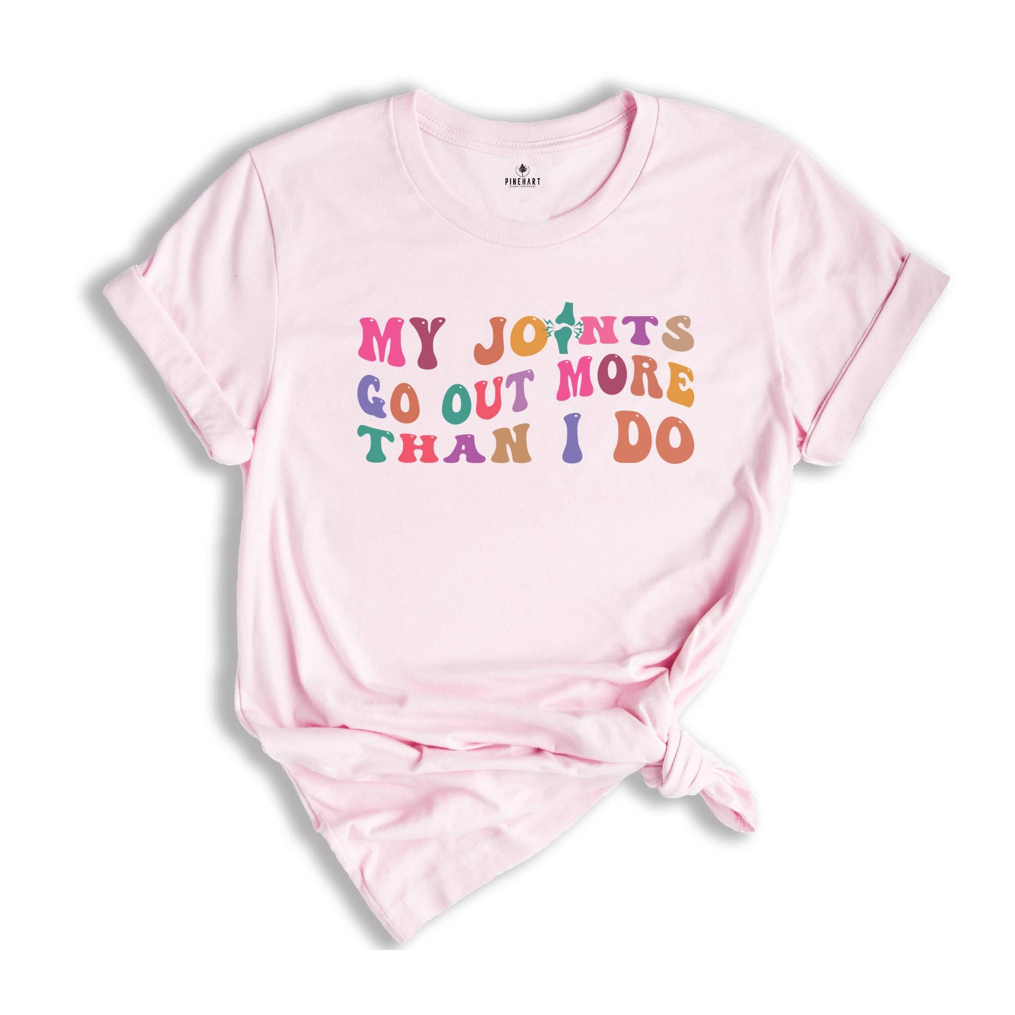 My Joints Go Out More Than I Do T-shirt, Funny Mom Life Shirt, Funny Mom Quotes Shirt, Mothers Day Shirt Gifts