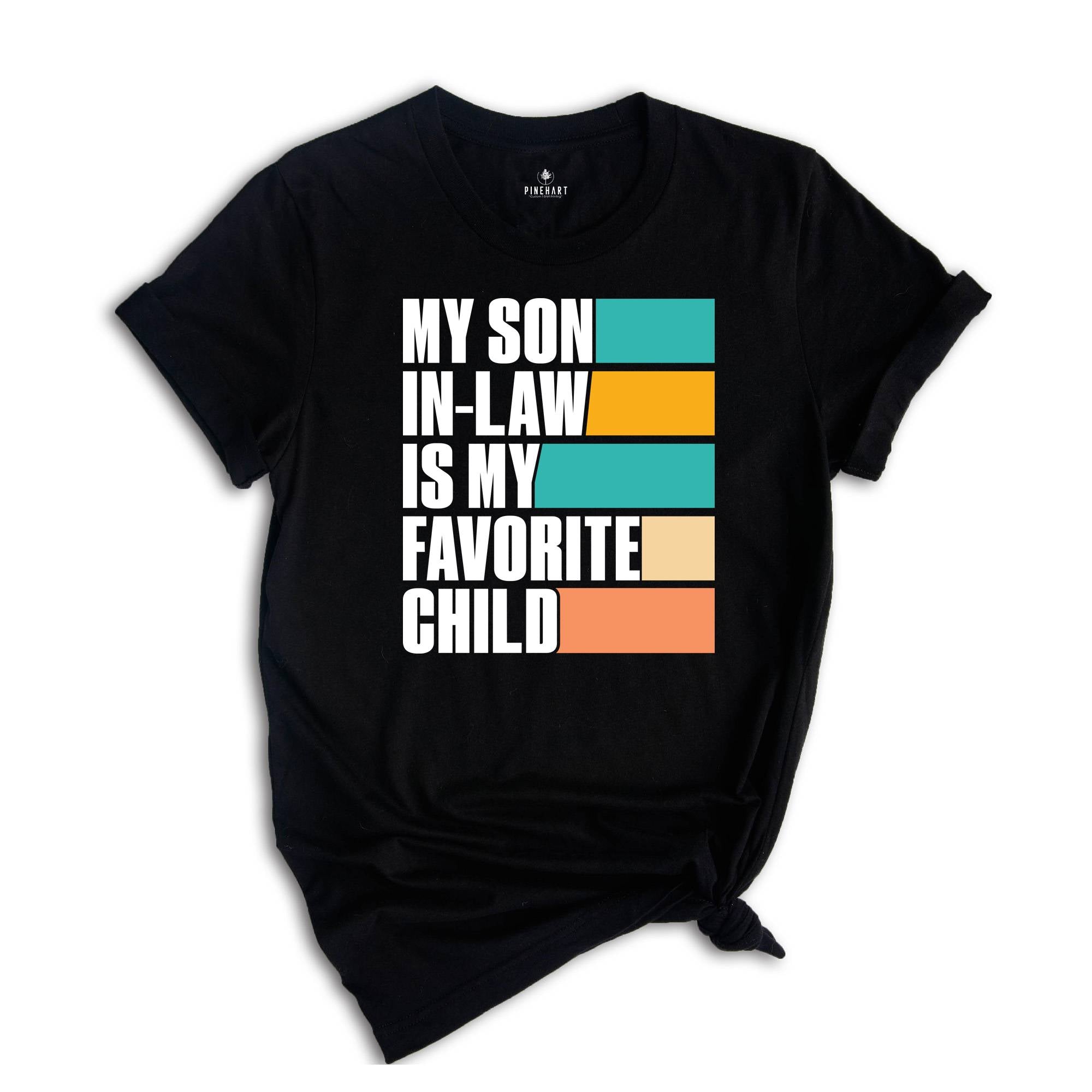 My Son In Law Is My Favorite Child Shirt,Funny Son Shirt,Gift For Mother, Mothers Day Gift, Funny Family Shirt