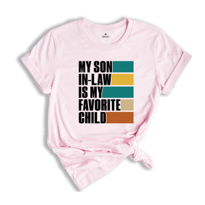 My Son In Law Is My Favorite Child Shirt,Funny Son Shirt,Gift For Mother, Mothers Day Gift, Funny Family Shirt