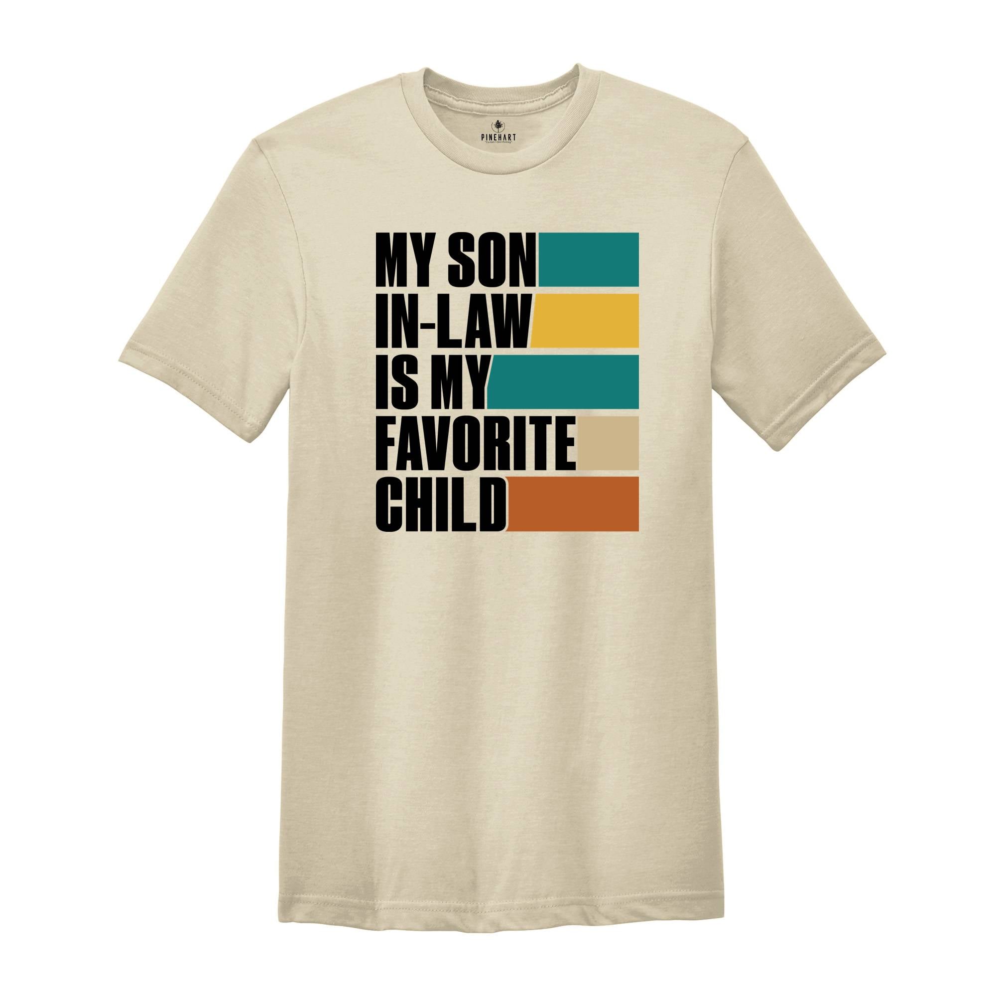 My Son In Law Is My Favorite Child Shirt,Funny Son Shirt,Gift For Mother, Mothers Day Gift, Funny Family Shirt