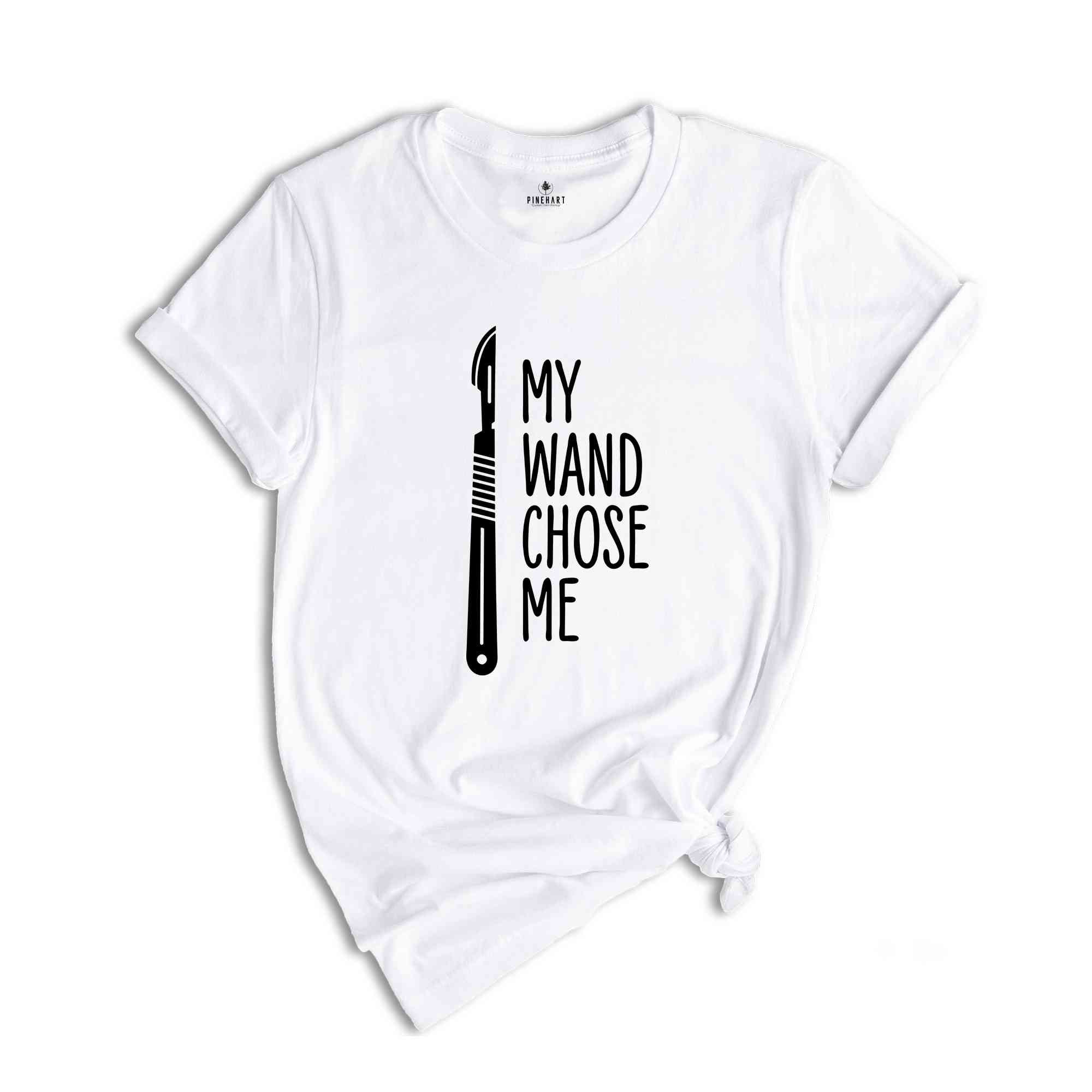 My Wand Chose Me Shirt, Surgery Surgical Technologist, Surgical Life T-Shirt, Surgery Technologist Tee, Surgical Tech Shirt