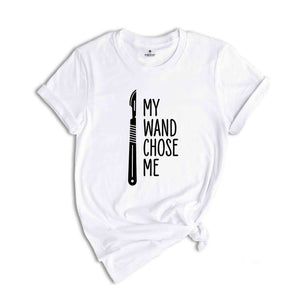My Wand Chose Me Shirt, Surgery Surgical Technologist, Surgical Life T-Shirt, Surgery Technologist Tee, Surgical Tech Shirt