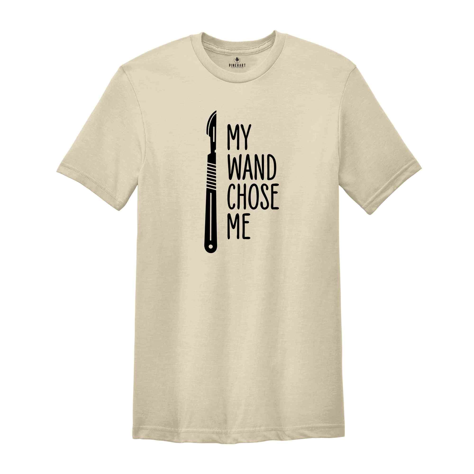 My Wand Chose Me Shirt, Surgery Surgical Technologist, Surgical Life T-Shirt, Surgery Technologist Tee, Surgical Tech Shirt
