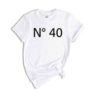 N 40 Birthday T-Shirt, Custom Birthday Shirt, 40th Birthday Gifts, Custom Birthday Tee, Personalized Birthday Party Shirt