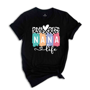 Nana Life Shirt, Nana T-Shirt, Mothers Day Shirt, Mothers Day Gift, Mommy Shirt, Nana Life T-Shirt, Nana Tee